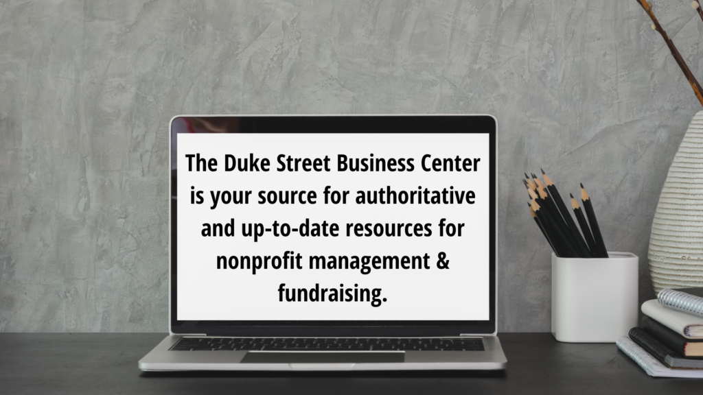 The DSBC is your source for The Duke The DSBC is your source for authoritative and up-to-date resources for nonprofit management and fundraising.